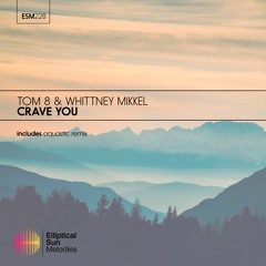 Tom8 & Whittney Mikkel - Crave You (Aquastic Remix)
