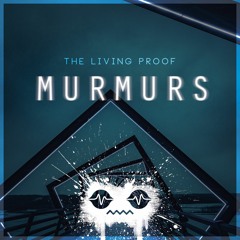 The Living Proof - Murmurs (1k freebie)