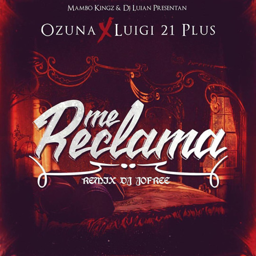 Stream 96 - Me Reclama [ ¡ Remix Dj Jofree ! ] - Ozuna Ft Luigi 21 Plus  DESCARGA FREE " BUY " by Dj Jofree ✪ | Listen online for free on SoundCloud