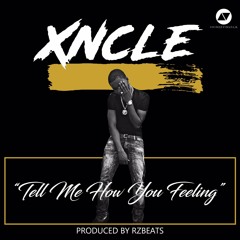 Xncle - Tell Me How You Feeling