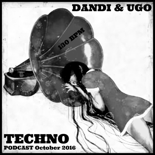 Dandi & Ugo - Techno Podcast October  2016