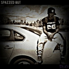 Spazzed Out [Prod. by Taz Taylor, DT Hitz]