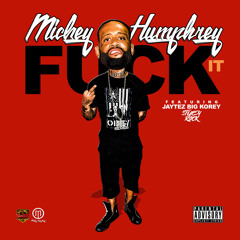 Mickey Humphrey Ft. Jaytez, Big Korey & Stuey Rock - Fuck It