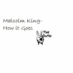 Malcolm King- How It Goes