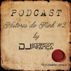 Podcast Historia do Funk 2 By Anderson França