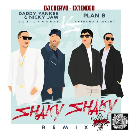 Daddy Yankee Ft. Nicky Jam & Plan B - Shaky Shaky 100bpm (Dj Cuervo Extended)