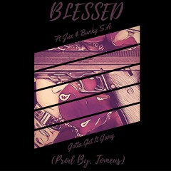 Blessed - Ft Jux & Bunky S.A (Prod By. Tomeus)