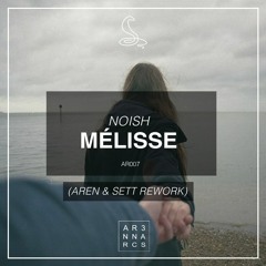 NOISH - Mélisse (Aren & Sett Rework) [FREE DOWNLOAD]