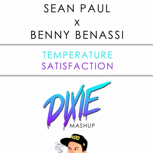Sean Paul x Benny Benassi - Temperature Satisfaction (Dixie Mashup)
