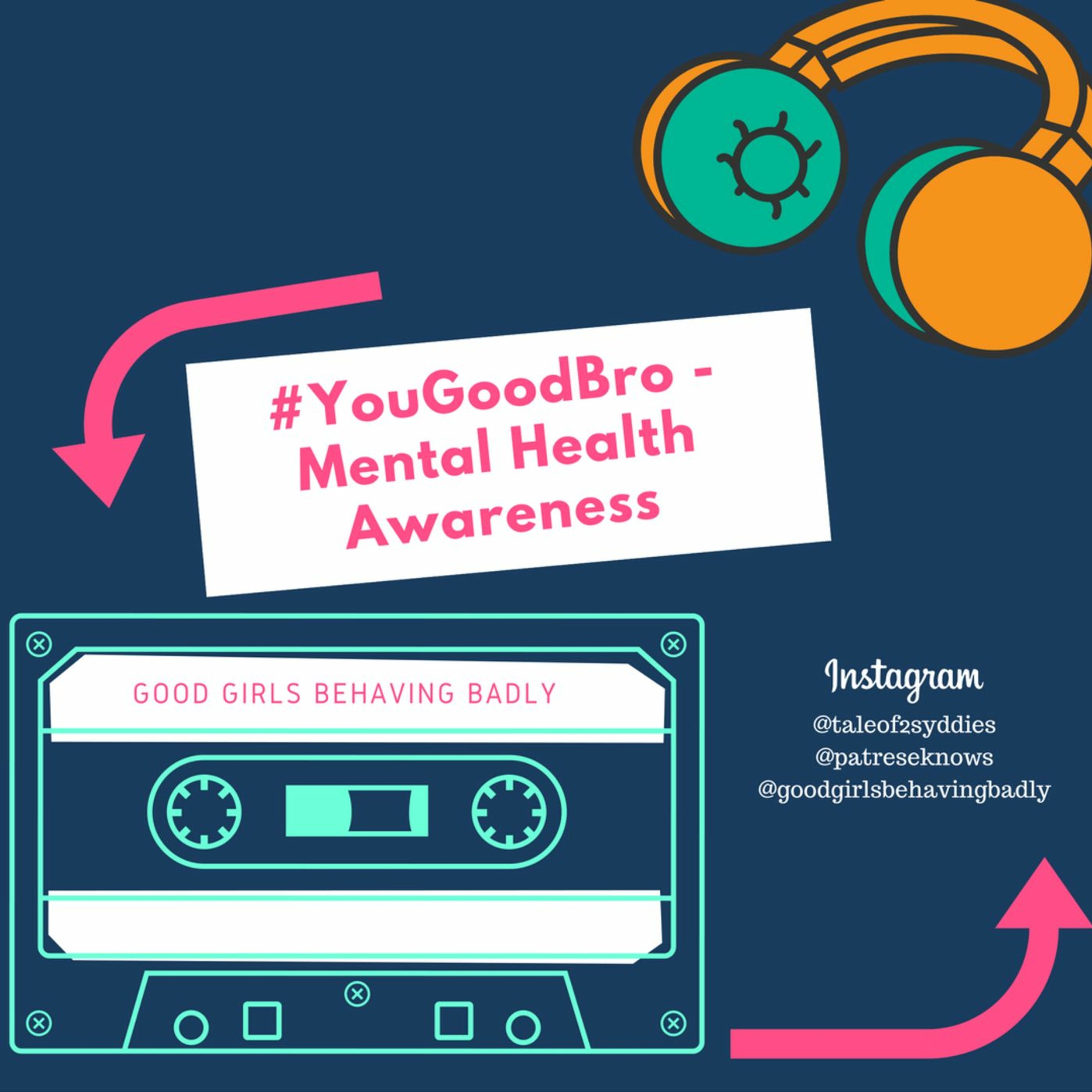 Episode 10: #YouGoodBro - Mental Health Awareness episode artwork