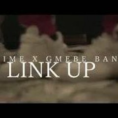 Gmebe Bandz Ft. Luh Half - LINK UP