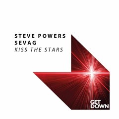 Steve Powers & Sevag - Kiss the Stars [Get Down] [OUT NOW]