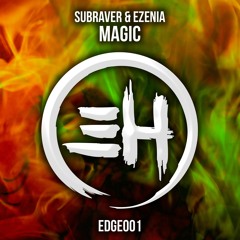 Subraver ✖ Ezenia - Magic [#EDGE001]