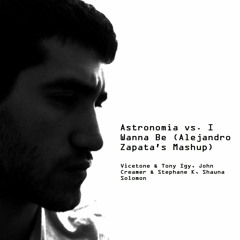 Astronomia Vs. I Wanna Be (Alejandro Zapata's Mashup)