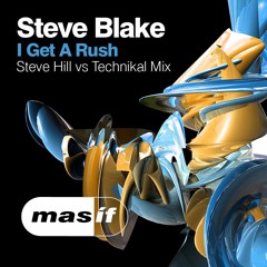 Steve Blake - I Get A Rush (Steve Hill Vs Technikal Mix) [MASIF24]