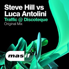 Steve Hill Vs Luca Antolini - Traffic @ Discoteque [MASIF27]