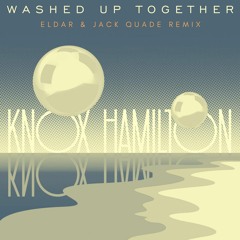 Knox Hamilton - Washed Up Together (Kuur Remix)
