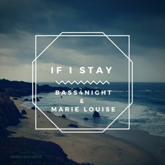 If I Stay - Bass4Night Ft. Marie Louise