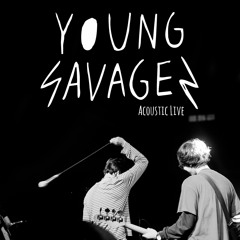 3. Young Savages - Everything In Between (Acoustic Live)