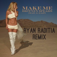 Britney Spears & G - Eazy - Make Me (Ryan Raditia Remix)