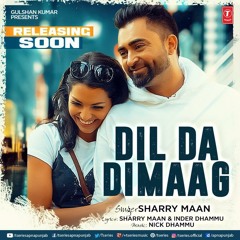 Dil Da Dimaag sharry maan