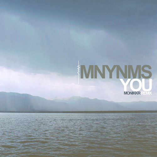 Stream YOU (MONIKKR REMIX) by MNYNMS | Listen online for free on SoundCloud