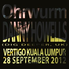 Ohrwurm pres. Danny Howells (UK) - 3hrs @ Vertigo, Kuala Lumpur (28Sep2012)