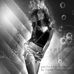 Just Do It For The Bass