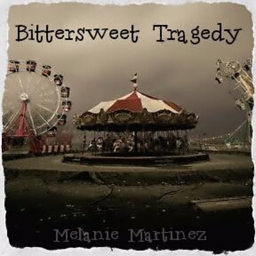 Stream Bittersweet Tragedy Melanie Martinez (NASTY REMIX) by Elisah