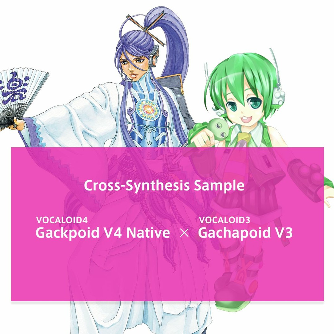 Stream [Cross-Synthesis Sample] Gackpoid V4 Native + Gachapoid V3