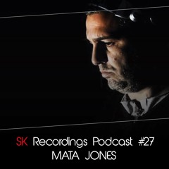 SK Recordings Podcast #27 Mata Jones