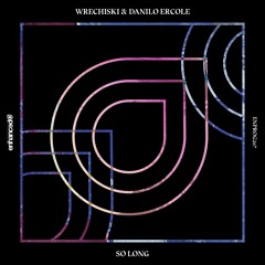 Wrechiski & Danilo Ercole - So Long [OUT NOW]