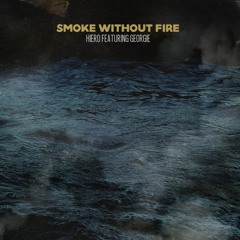 Smoke Without Fire - HIERO (ft. Georgie)