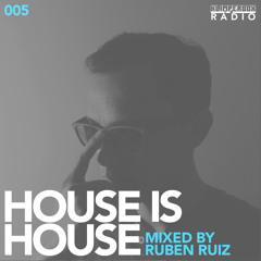 HOUSE IS HOUSE mixed by Ruben Ruiz / Klimperbox Radio 005