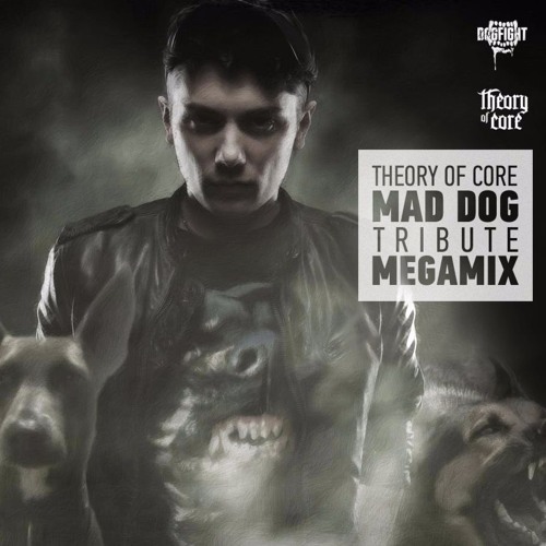 Theory Of Core - Tribute to DJ Mad Dog Megamix