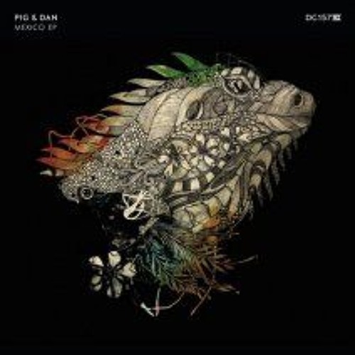 Pig&Dan - Mexico EP - Drumcode