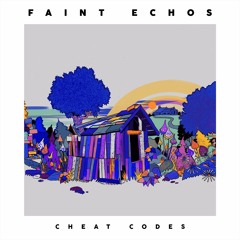 Faint Echos - Cheat Codes