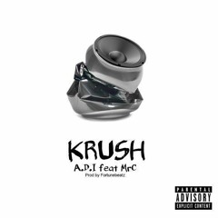 A.D.I Feat MrC - KRUSH
