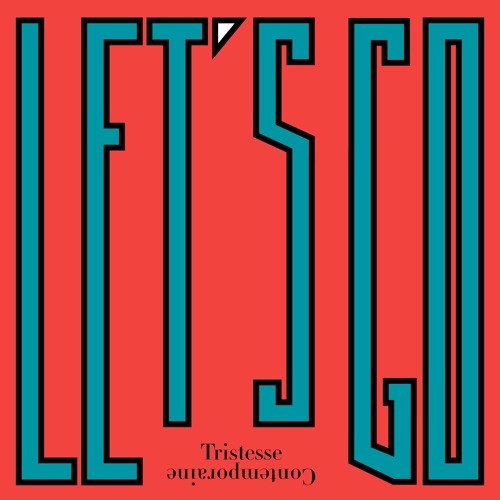 Tristesse Contemporaine - Let's Go