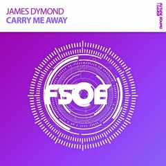 James Dymond - Carry Me Away (Original Mix) [FSOE] OUT NOW!