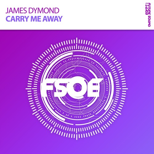 James Dymond - Carry Me Away (Original Mix) [FSOE] OUT NOW!
