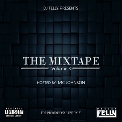 The Mixtape Vol.3 Mixed By DJ FELLY HOSTED BY MC JOHNSON