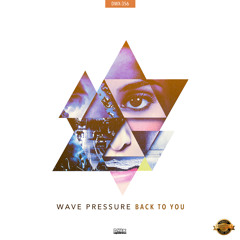 Wave Pressure - Back To You (Official HQ Preview)