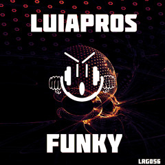 Luiapros-Funky (Original Mix) DemoCut [LRG056] ★Out now on Beatport 04.11.16★