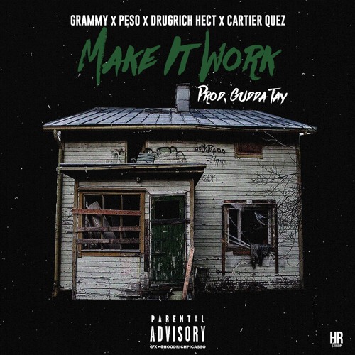 Make It Work - Grammy x Peso x DrugRixh Hect x Cartier Quez ( Prod. Gudda Tay)