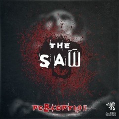 Perception - The Saw OUT NOW!! @ Alien Records |Free Download|