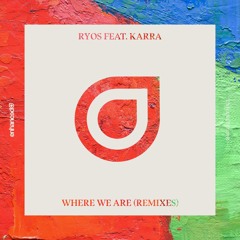 Ryos feat. KARRA - Where We Are (Jayden Jaxx Remix) [OUT NOW]