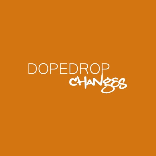 DOPEDROP - Changes ***NO COPYRIGHT***