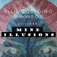 Ellie Goulding - Scream It Out (Cover By Mind Illusions)