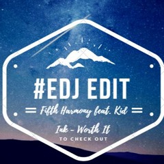 Fifth Harmony Feat. Kid Ink - Worth It (#EDJ EDIT)
